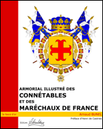 Armorial illustr&eacute; des Conn&eacute;tables et des Mar&eacute;chaux de France